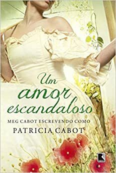 Um Amor Escandaloso by Patricia Cabot