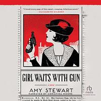 Girl Waits with Gun by Amy Stewart