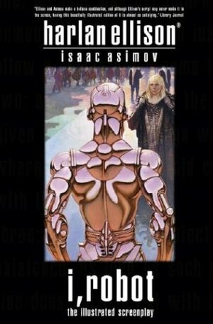 I, Robot: The Illustrated Screenplay by Harlan Ellison