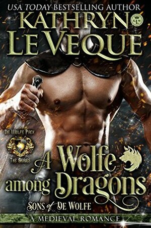 A Wolfe Among Dragons: Sons of de Wolfe by Kathryn Le Veque