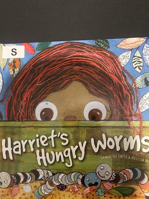 Harriet's Hungry Worms by Melissa Johns, Samantha Smith