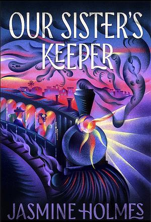 Our Sister's Keeper by Jasmine Holmes