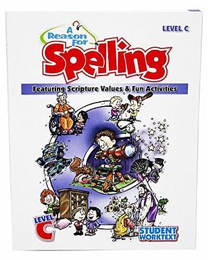 A Reason for Spelling: Student Workbook Level C by Eva Hill, Kay Sutherland, Rebecca Burton, Leah Knowlton