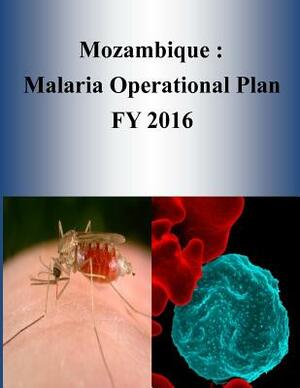 Mozambique: Malaria Operational Plan FY 2016 by United States Agency for International D