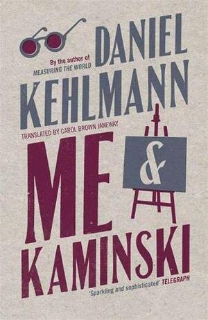 Me and Kaminski by Daniel Kehlmann