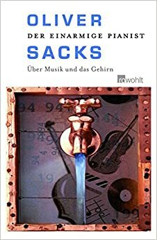 Der einarmige Pianist: Über Musik und das Gehirn by Oliver Sacks
