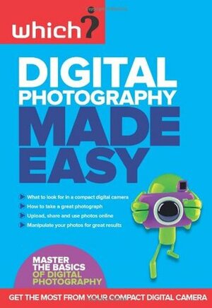 Digital Photography Made Easy (Which?) by Lynn Wright