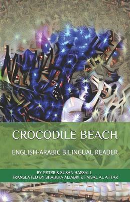 Crocodile Beach English-Arabic Bilingual Reader by Faisal Al Attar, Susan Hassall