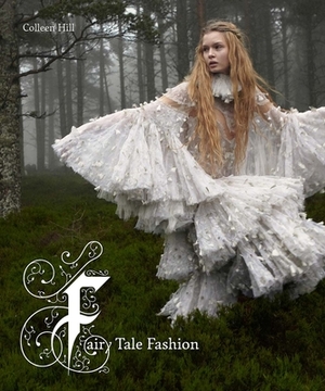 Fairy Tale Fashion by Ellen Sampson, Colleen Hill, Patricia Mears