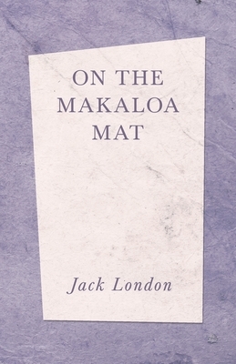 On The Makaloa Mat by Jack London