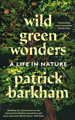 Wild Green Wonders: A Life in Nature by Patrick Barkham