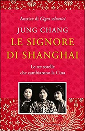 Le signore di Shanghai by Jung Chang, Alba Bariffi
