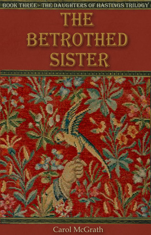 The Betrothed Sister by Carol McGrath