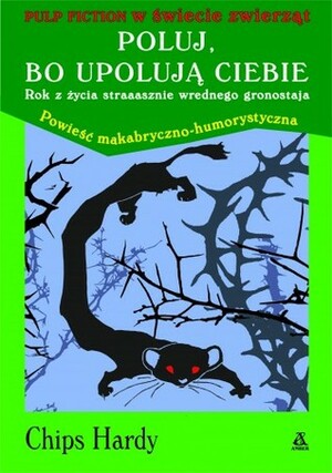 Poluj, bo upolują ciebie by Chips Hardy