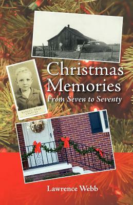 Christmas Memories, From Seven to Seventy by Lawrence Webb