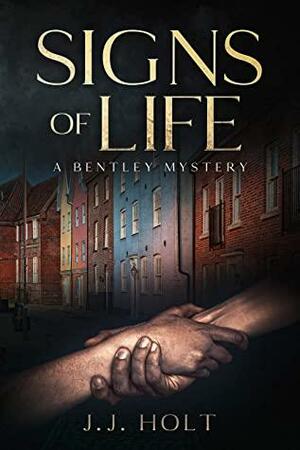 Signs of Life: A Bentley Mystery by J.J. Holt