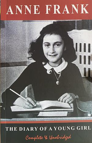 The Diary of a Young Girl: Complete &amp; Unabridged by Anne Frank