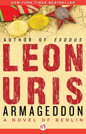 Armageddon: A Novel of Berlin by Leon Uris