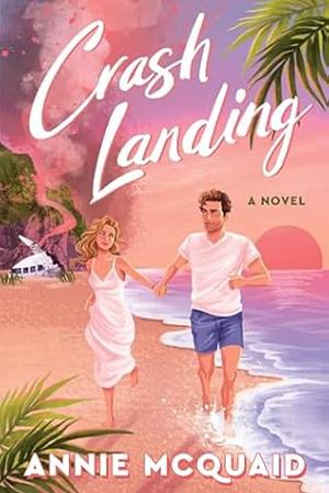 Crash Landing by Annie McQuaid