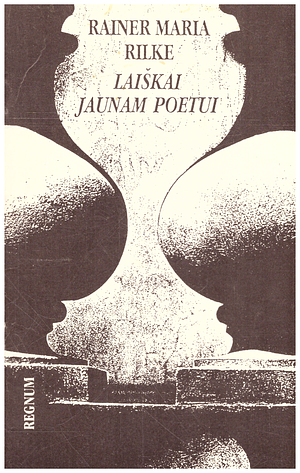 Laiškai jaunam poetui by Rainer Maria Rilke