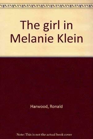 The Girl in Melanie Klein by Ronald Harwood