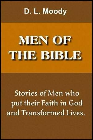 The Men of the Bible by Dwight L. Moody