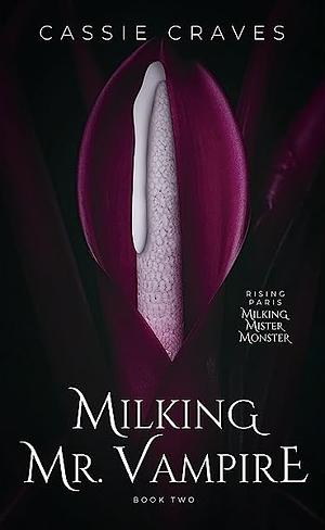 Milking Mr. Vampire- Two by Cassie Craves