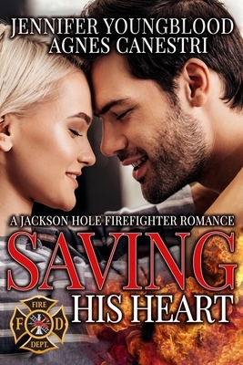 Saving His Heart by Jennifer Youngblood, Agnes Canestri