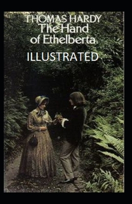 The Hand of Ethelberta Illustrated by Thomas Hardy