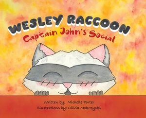 Wesley Raccoon: Captain John's Social by Michelle Porter