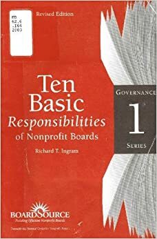 Ten Basic Responsibilities of Nonprofit Boards (Book One of the BoardSource Governance Series) by Richard T. Ingram