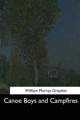 Canoe Boys and Campfires by William Murray Graydon