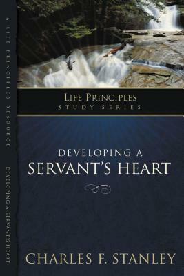 Developing a Servant's Heart by Charles F. Stanley