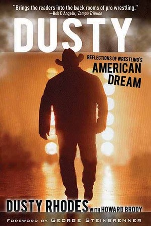 Dusty: Reflections of Wrestling's American Dream by George Steinbrenner, Howard Brody, Dusty Rhodes