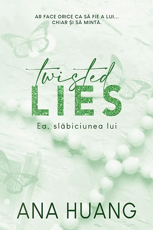 Twisted Lies. Ea, slăbiciunea lui by Ana Huang