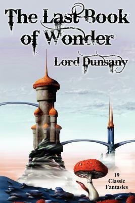 The Last Book of Wonder by Lord Dunsany