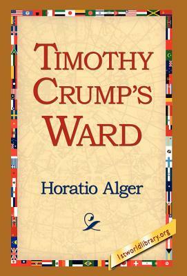 Timothy Crump's Ward by Horatio Alger