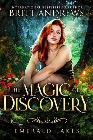The Magic of Discovery by Britt Andrews
