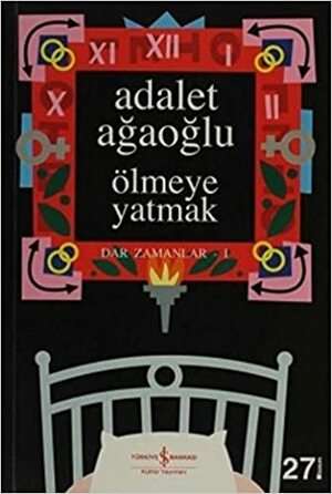 Ölmeye Yatmak by Adalet Ağaoğlu