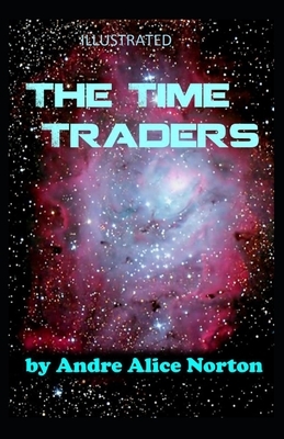 The Time Traders Illustrated by Andre Alice Norton