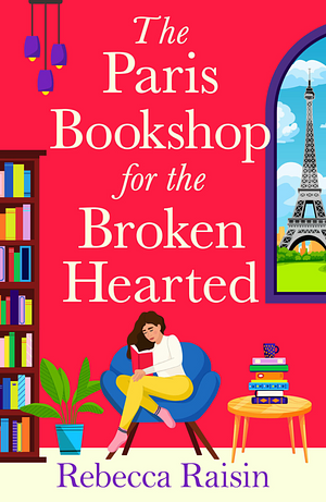 The Paris Bookshop for the Broken-Hearted by Rebecca Raisin