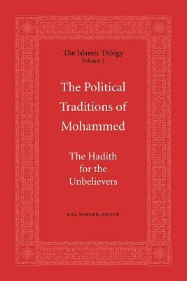 The Political Traditions of Mohammed: The Hadith for the Unbelievers by 