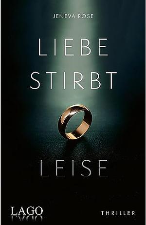 Liebe stirbt leise by Jeneva Rose