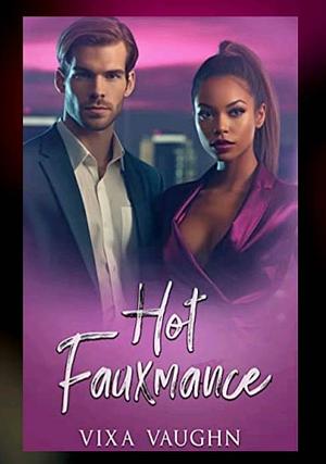 Hot Fauxmance: A BWWM Romance by Vixa Vaughn