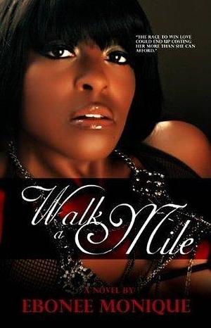 Walk A Mile by Ebonee Monique, Ebonee Monique