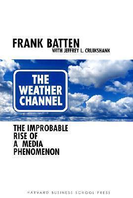 The Weather Channel by Frank Batten, Frank Batten, Jeffrey L. Cruikshank