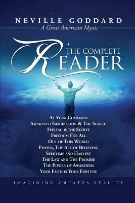 Neville Goddard: The Complete Reader by Neville Goddard