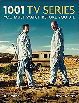 1001 TV Series You Must Watch Before You Die by Paul Condon