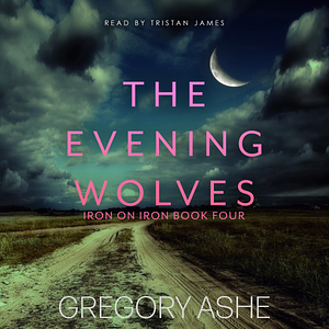 The Evening Wolves by Gregory Ashe