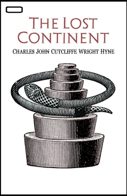 The Lost Continent annotated by Charles John Cutcliffe Wright Hyne